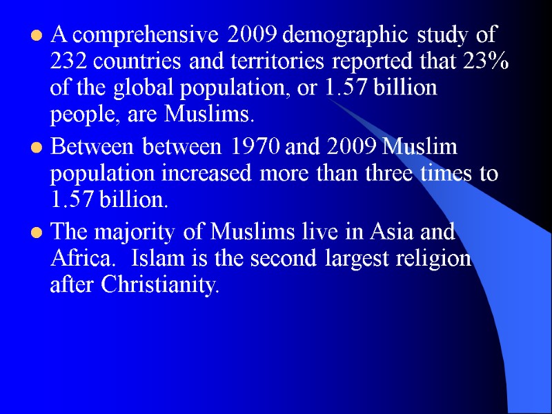 A comprehensive 2009 demographic study of 232 countries and territories reported that 23% of